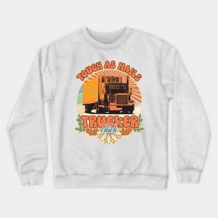 Groovy trucker girl female driver quote Tough as nails Crewneck Sweatshirt